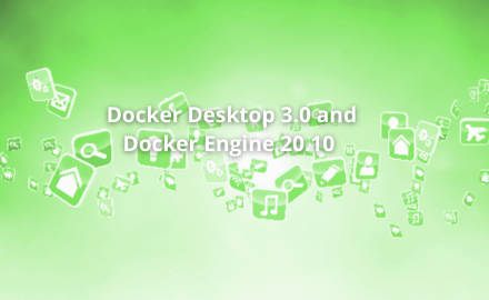 Docker Engine 20.10 and Docker 3.0.0