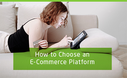 HOW TO CHOOSE AN ECOMMERCE PLATFORM