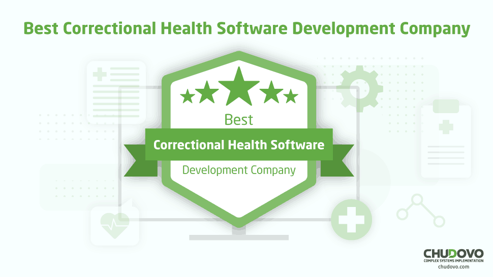 Chudovo wurde als die beste Agentur für die Entwicklung von der Software für Gesundheitswesen im Strafvollzug anerkannt.